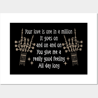 Your Love Is One In A Million It Goes On And On And On You Give Me A Really Good Feeling All Day Long Love Music Skeleton Hands Posters and Art